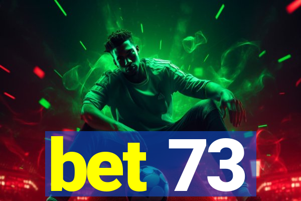 bet 73